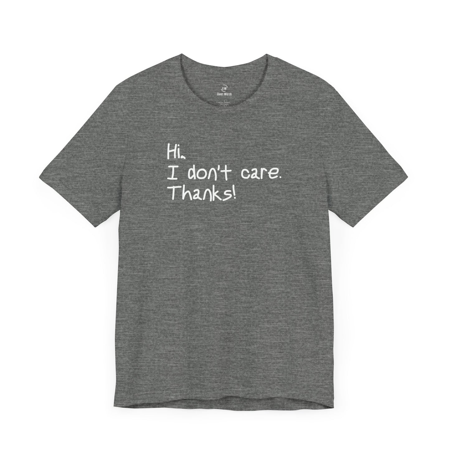 Hi I Don't Care Thanks T-Shirt