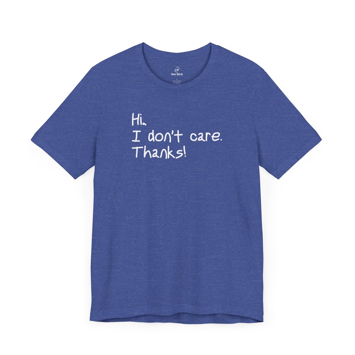 Hi I Don't Care Thanks T-Shirt