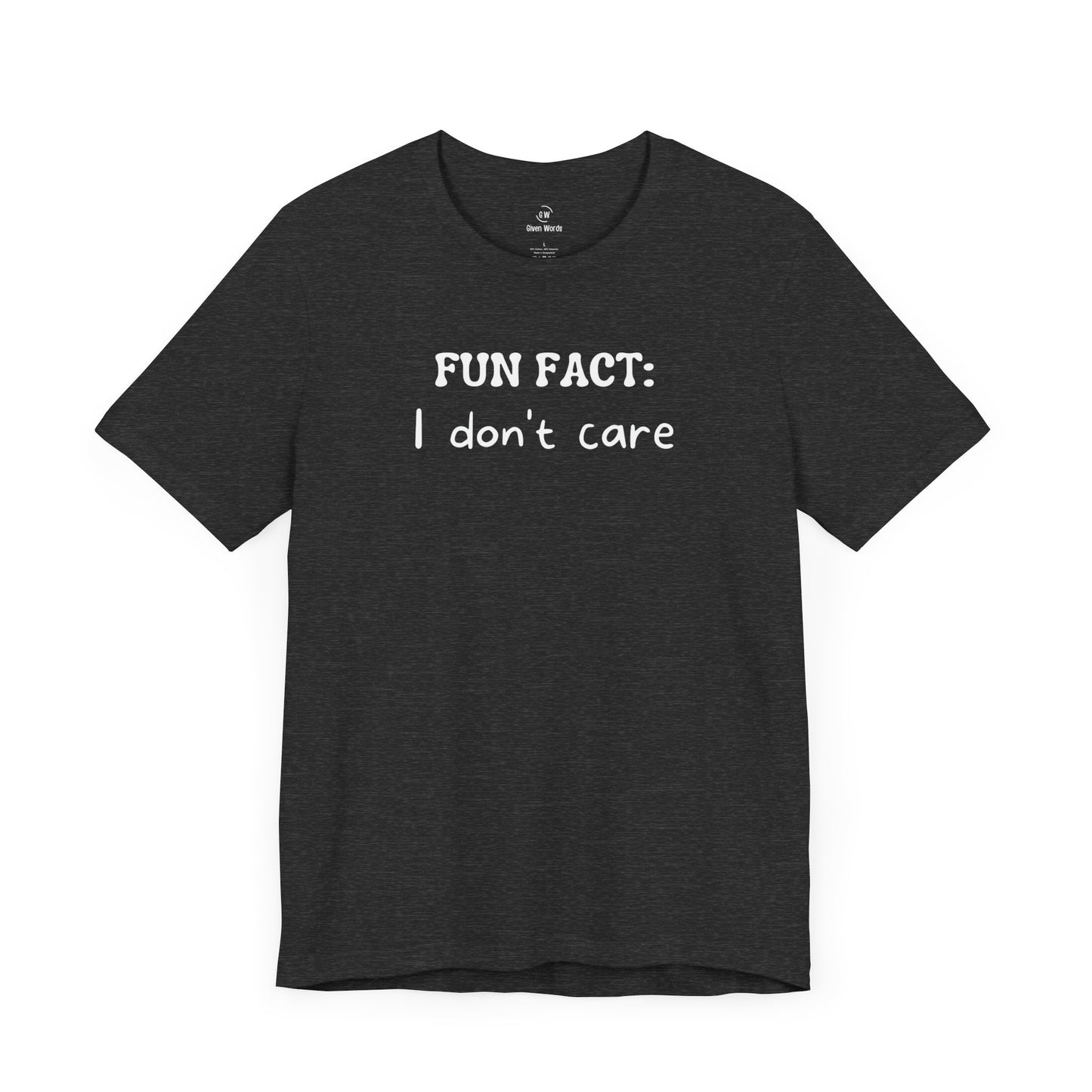 Fun Fact I Don't Care T-Shirt