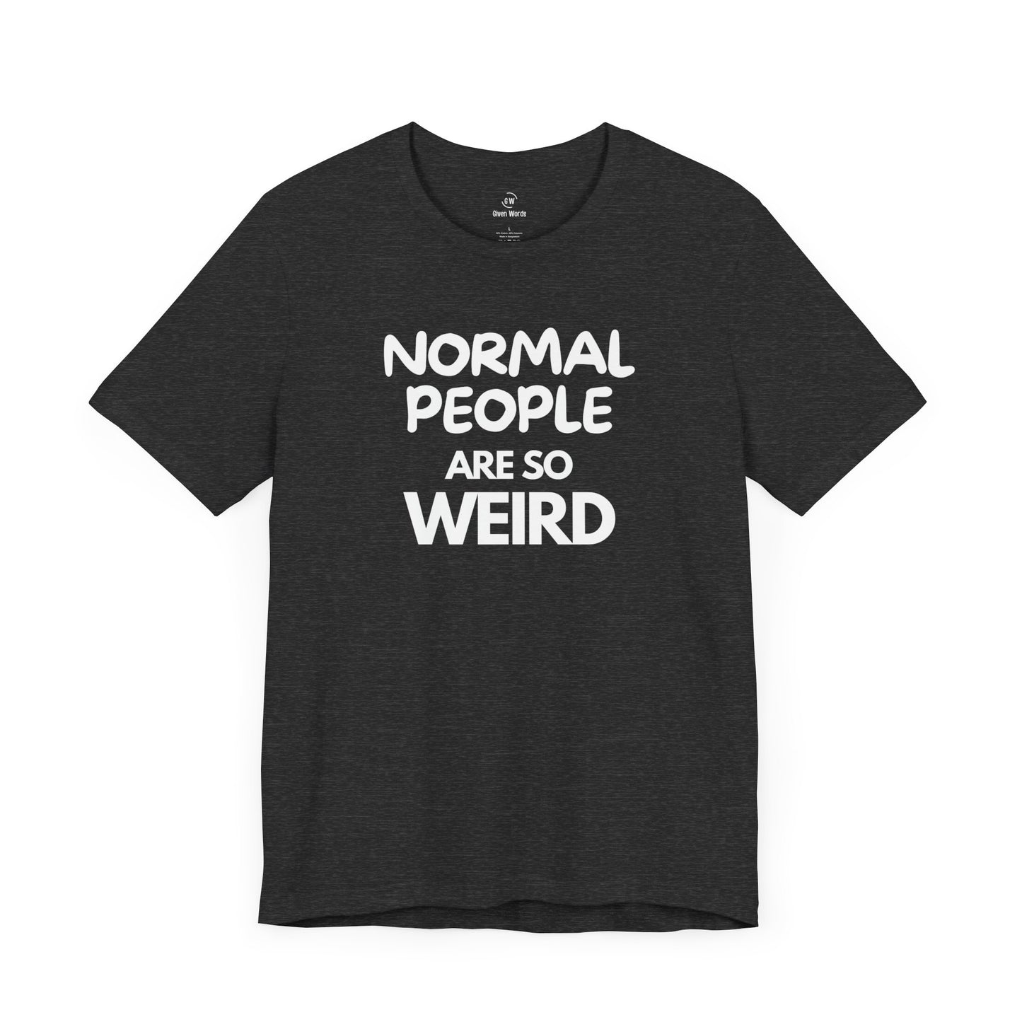 Funny gym shirt with text people are so weird in dark heather grey almost black color