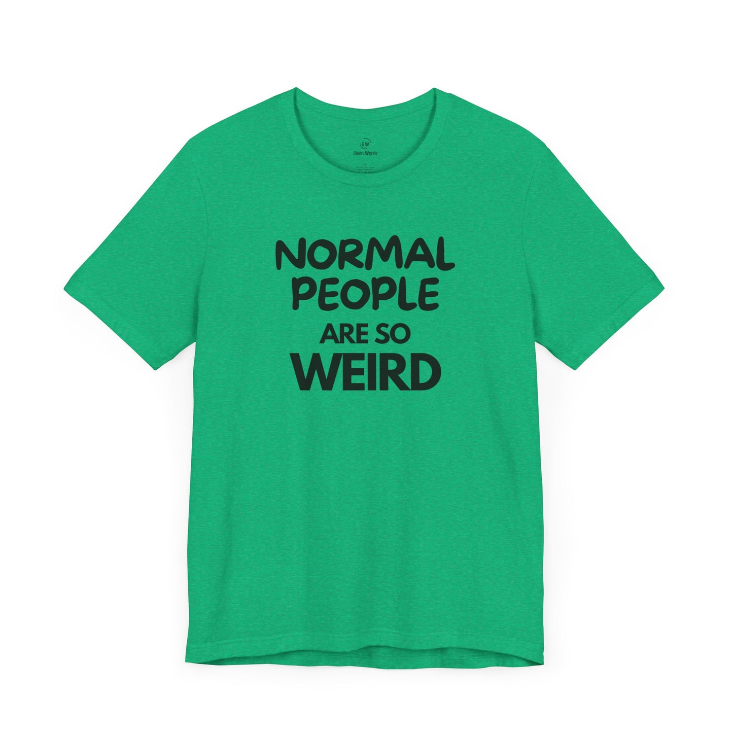 Funny gym shirt with text people are so weird in heather Kelly green color