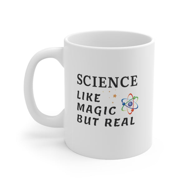 Science It's Like Magic But Real - Sarcastic Mugs Science Gifts