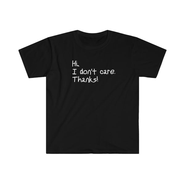 Hi I don't care thanks shirt awesome tees funny