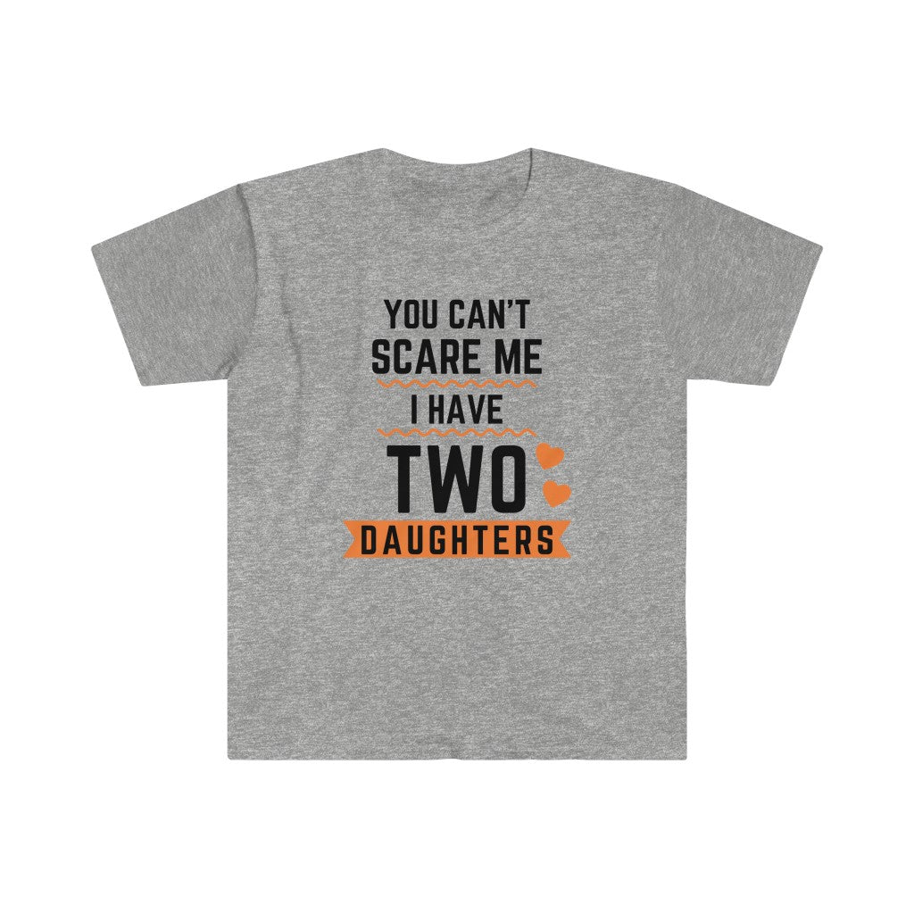 You Can't Scare Me I Have Two Daughters Shirt Grey