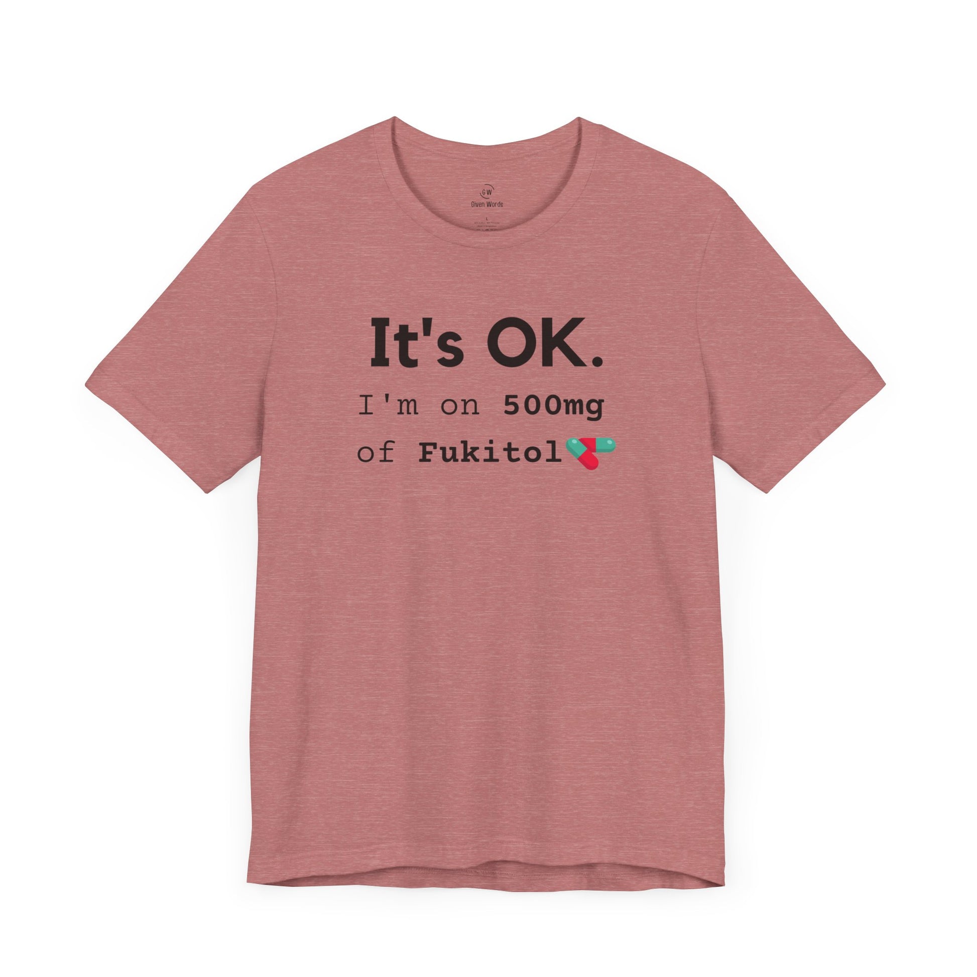 Funny workout shirt with text I'm on 500mg of fucitol, tee in heather mauve almost pink like rose gold